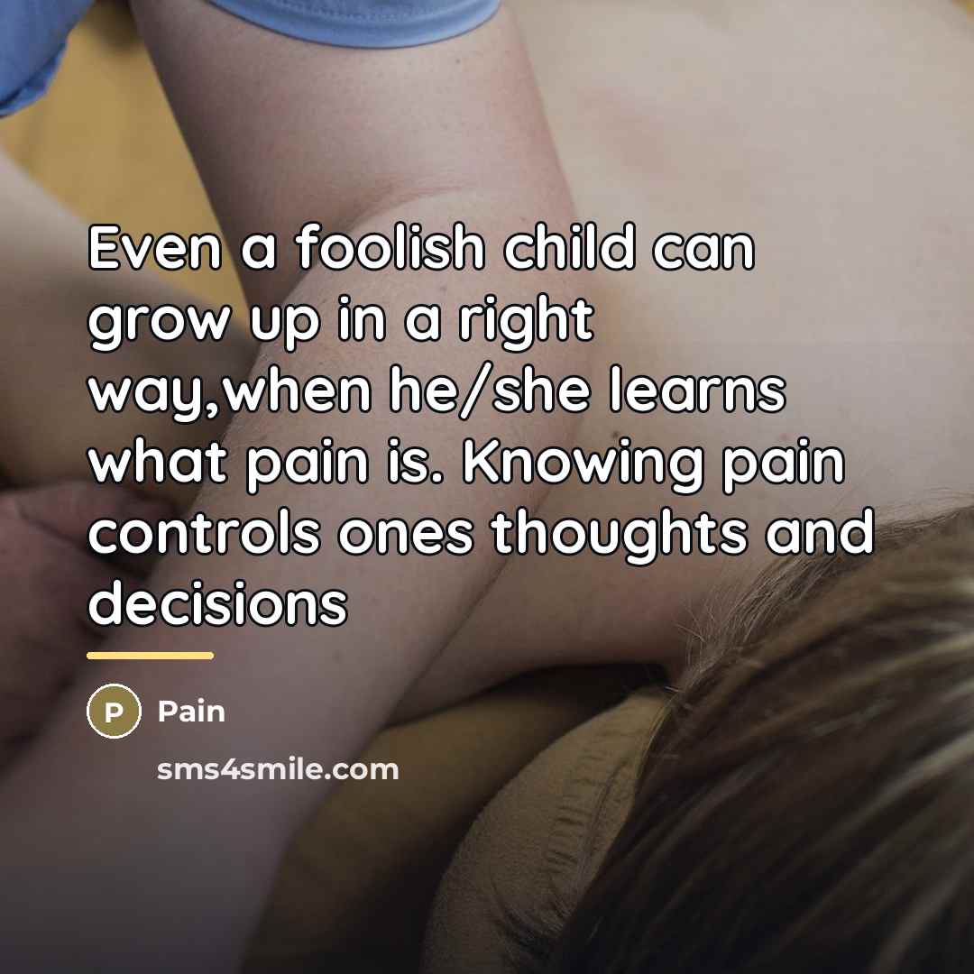 “Even a foolish child can grow up in a right…” quote by Pain