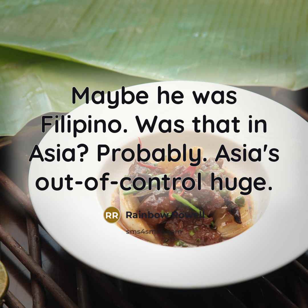 “Maybe he was Filipino. Was that in Asia? Probably. Asia's…” quote by Rainbow Rowell