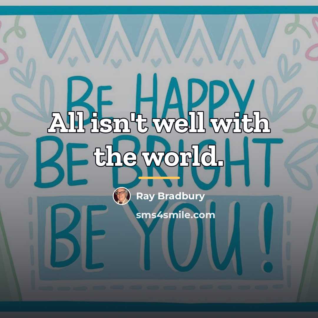 “All isn't well with the world.…” quote by Ray Bradbury