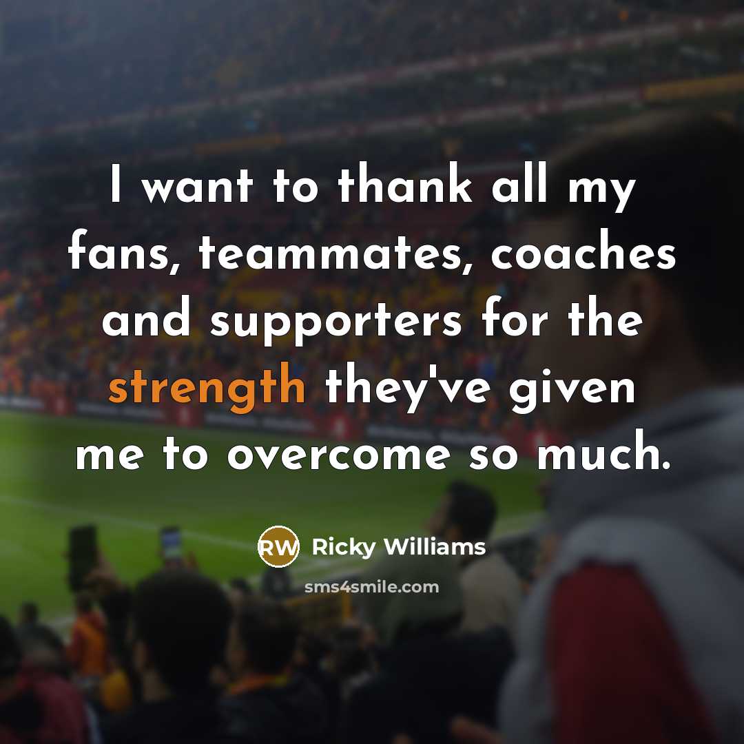 “I want to thank all my fans, teammates, coaches and…” quote by Ricky Williams
