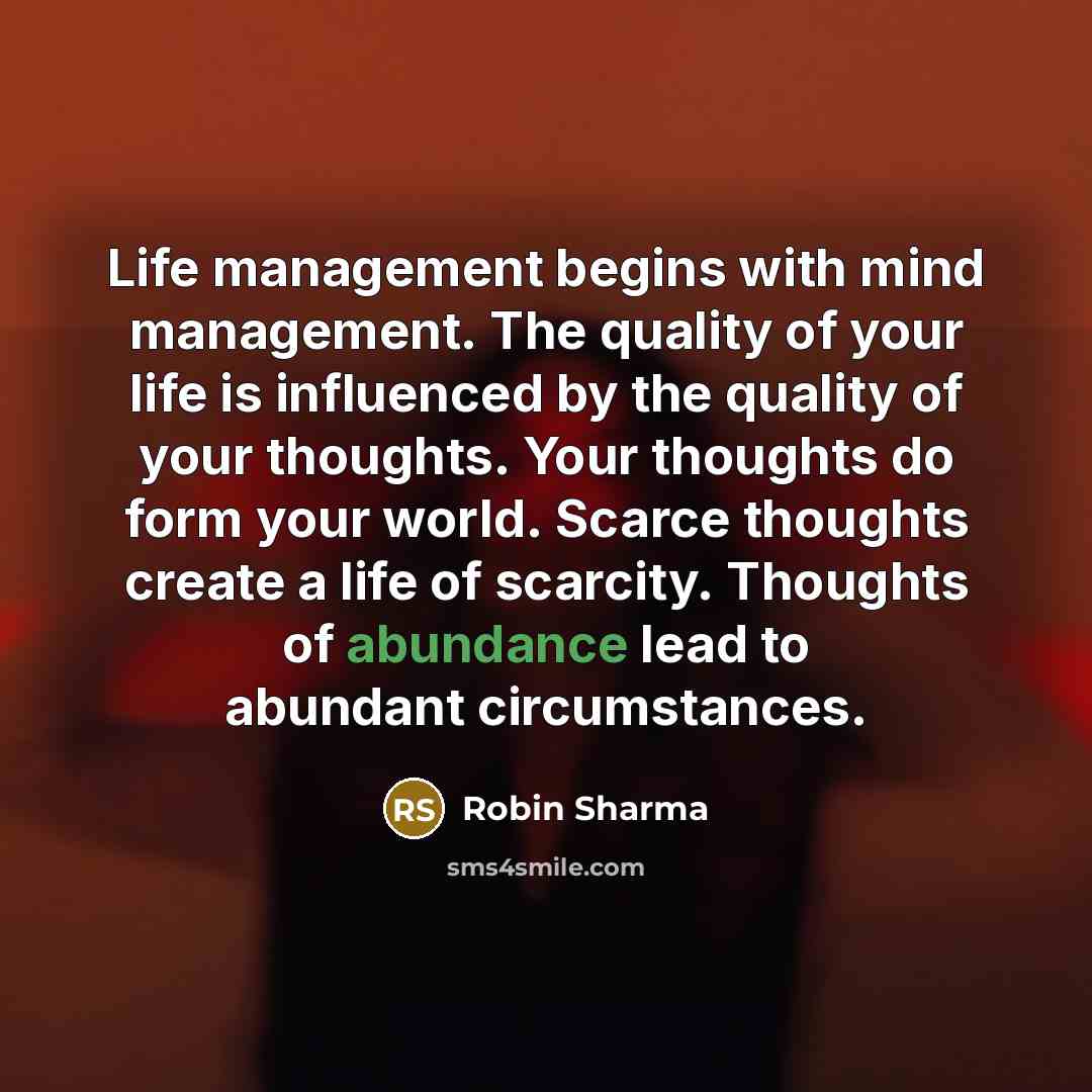 “Life management begins with mind management. The quality of your…” quote by Robin Sharma