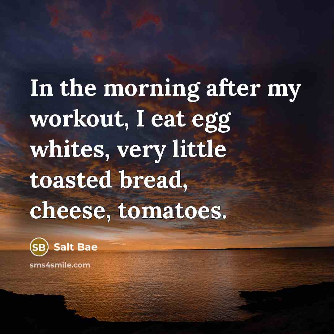 “In the morning after my workout, I eat egg whites,…” quote by Salt Bae