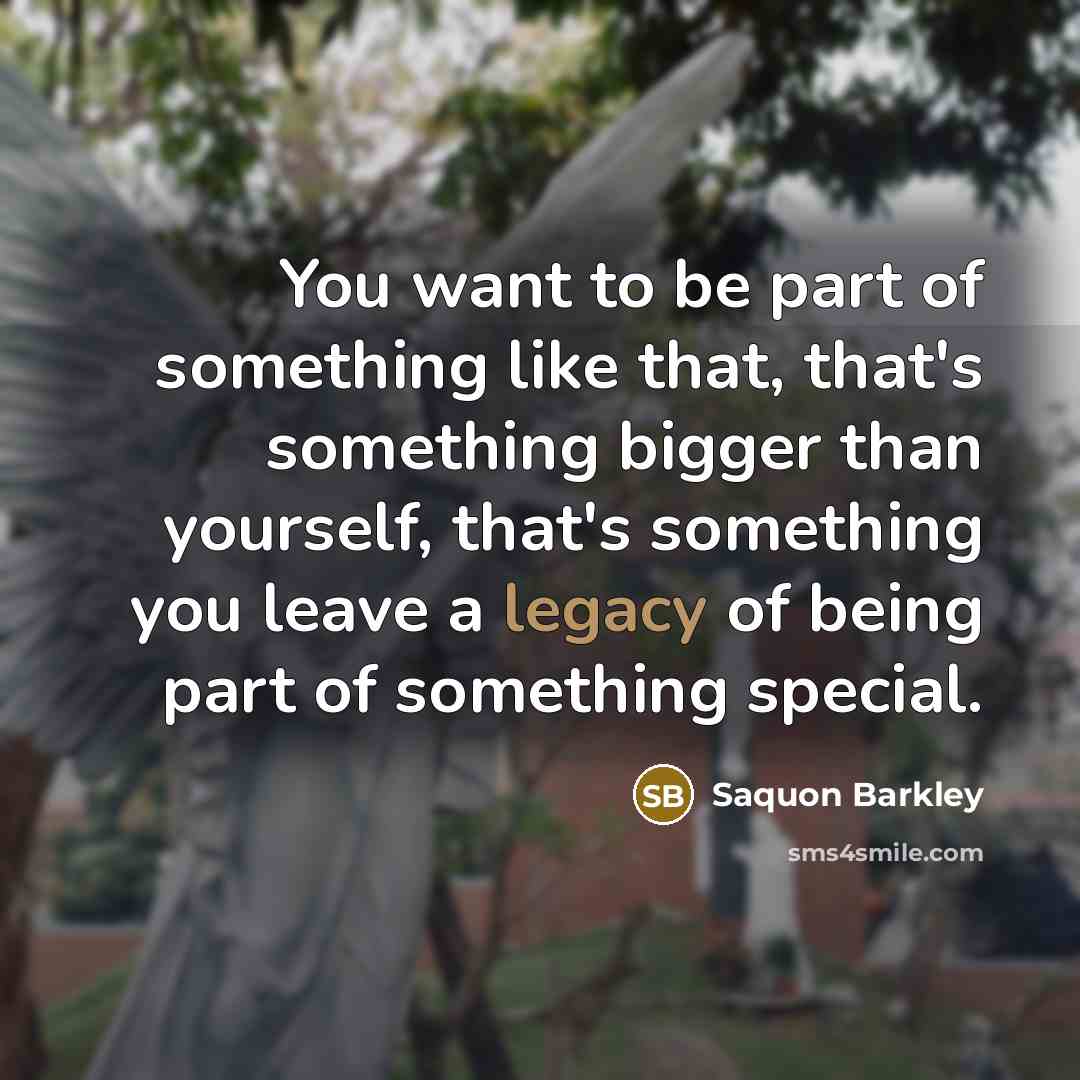 “You want to be part of something like that, that's…” quote by Saquon Barkley