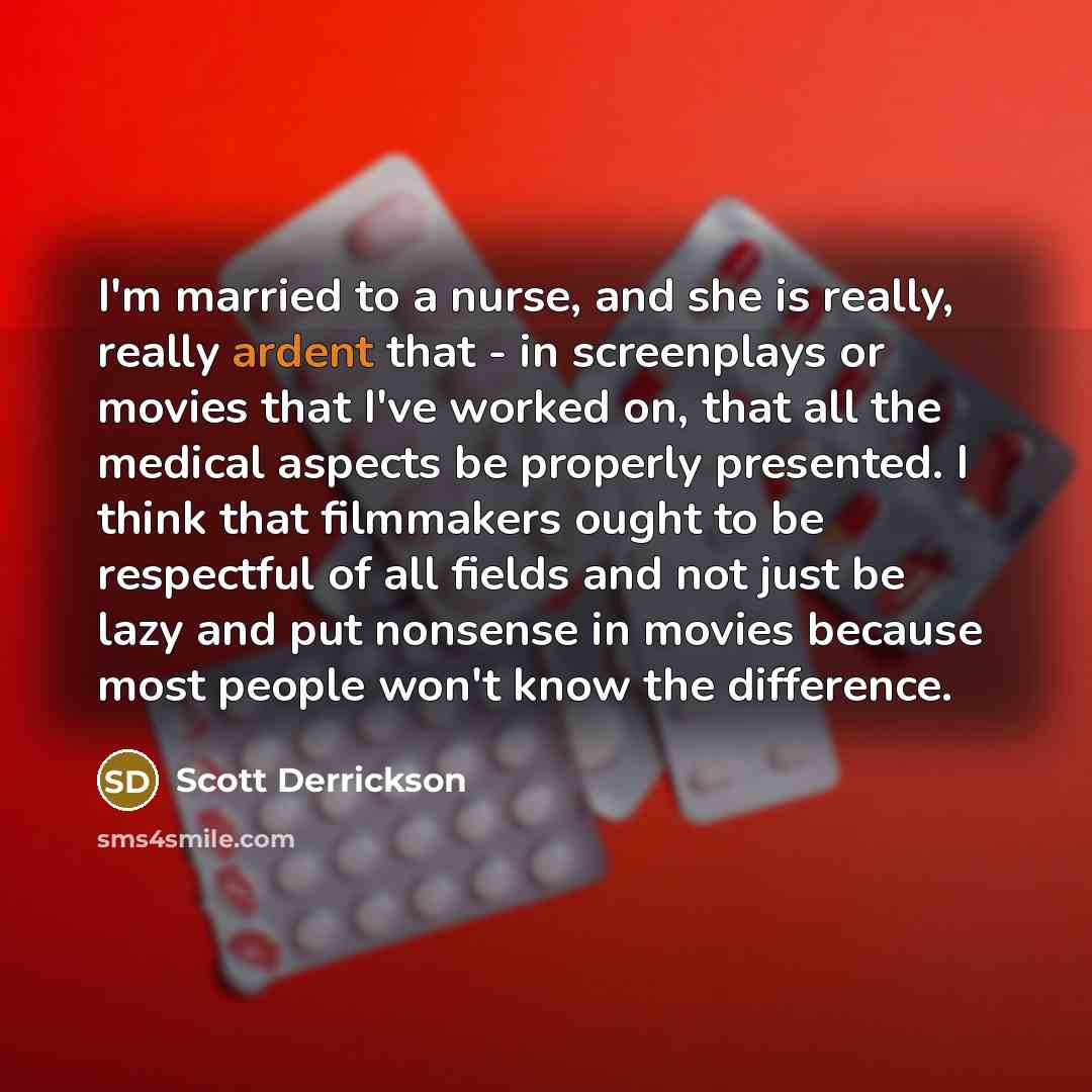 “I'm married to a nurse, and she is really, really…” quote by Scott Derrickson
