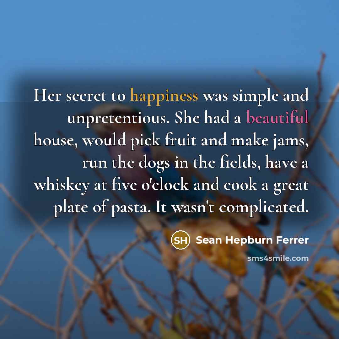 “Her secret to happiness was simple and unpretentious. She had…” quote by Sean Hepburn Ferrer