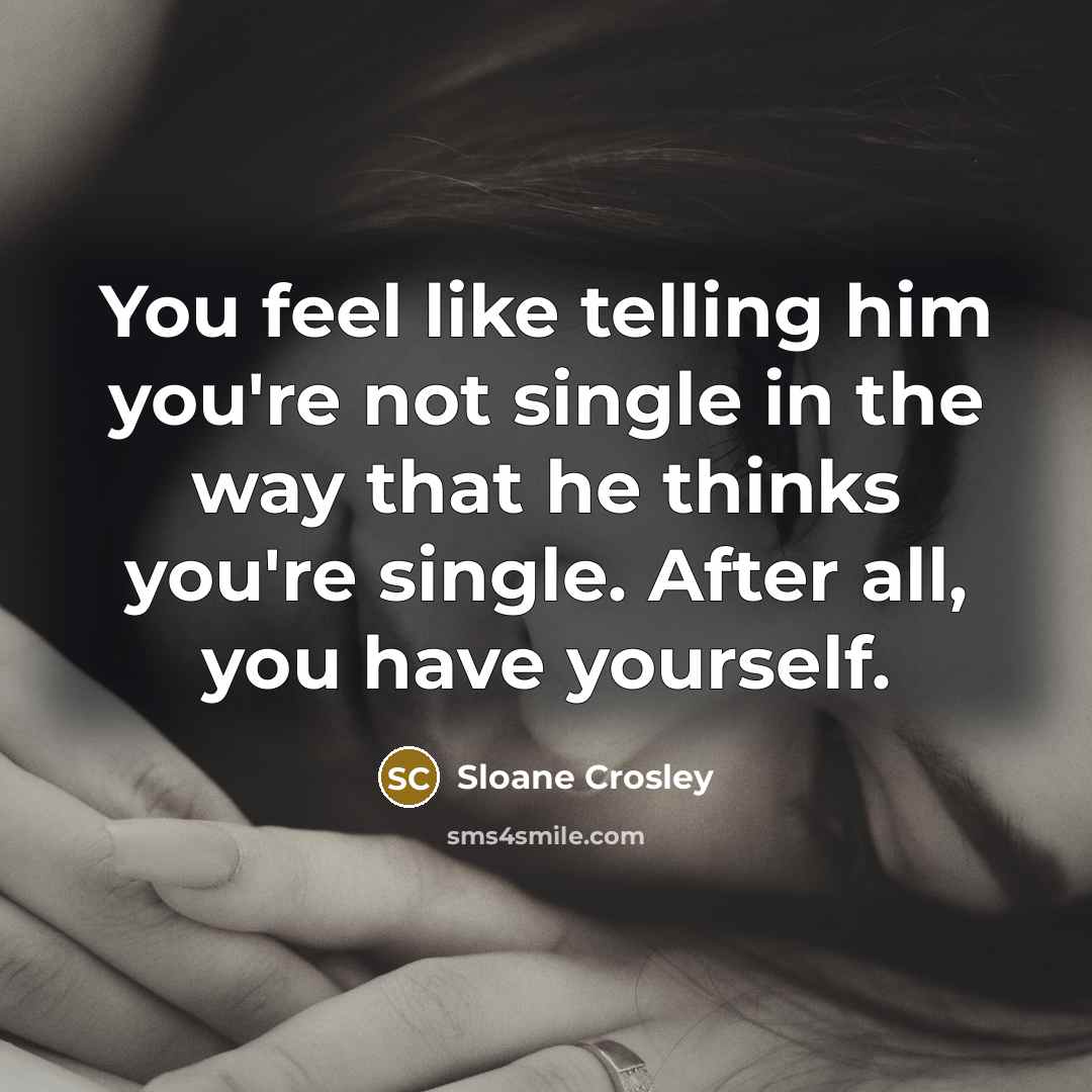 “You feel like telling him you're not single in the…” quote by Sloane Crosley