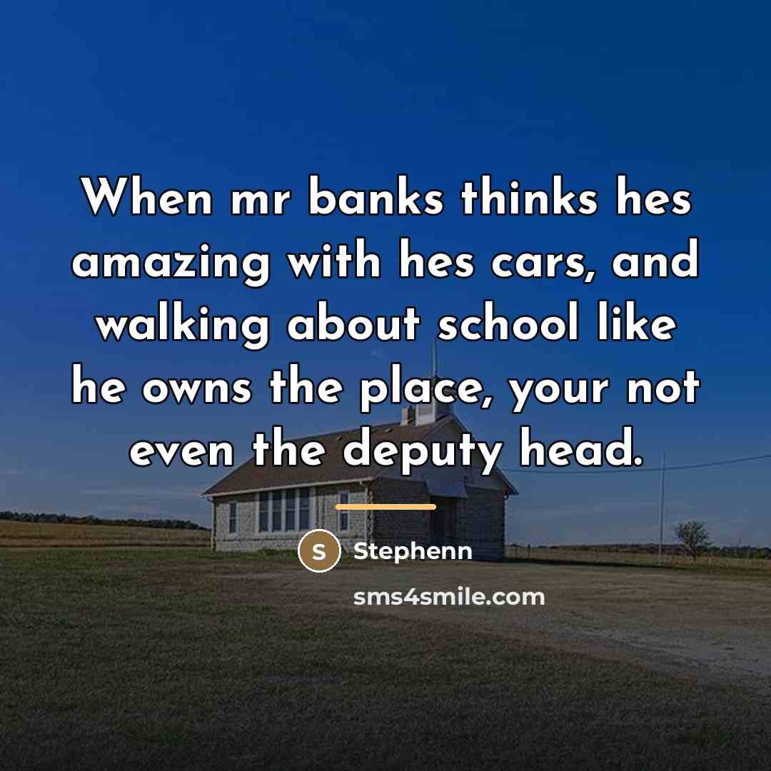 “When mr banks thinks hes amazing with hes cars, and…” quote by Stephenn