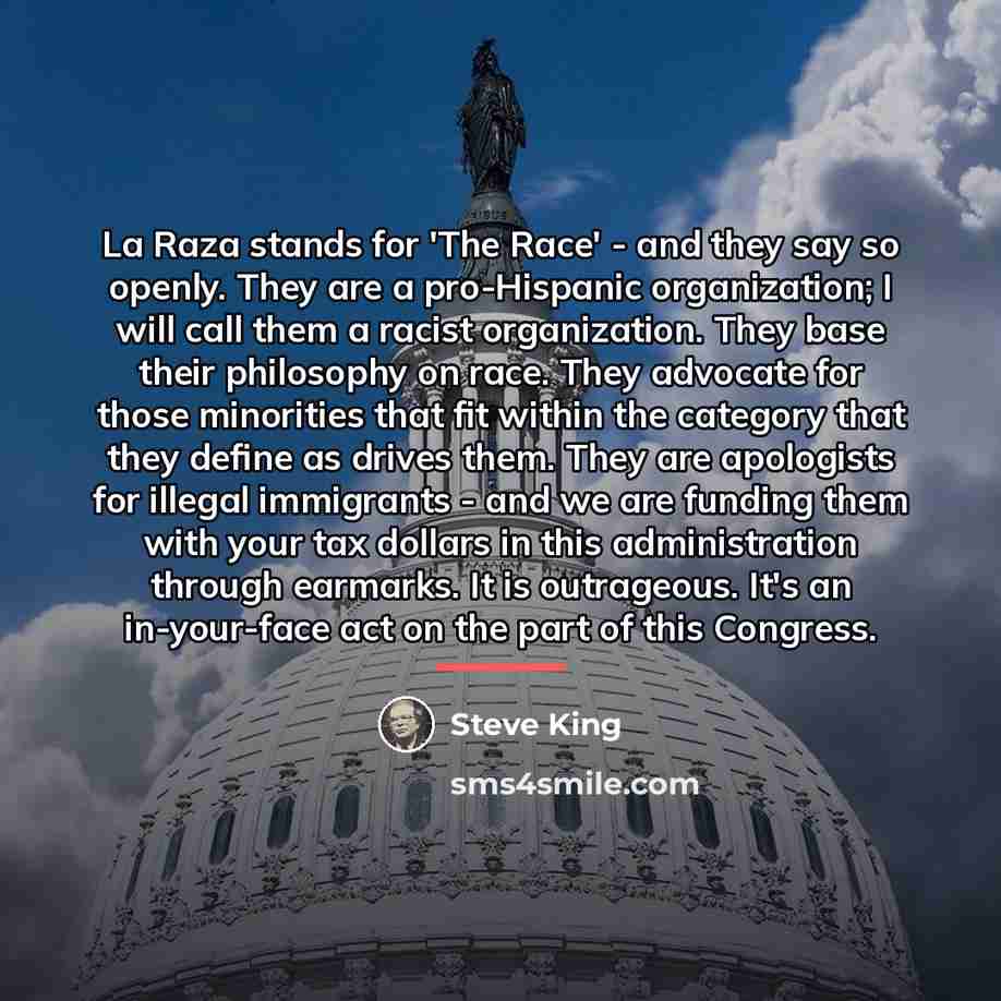 “La Raza stands for 'The Race' - and they say…” quote by Steve King
