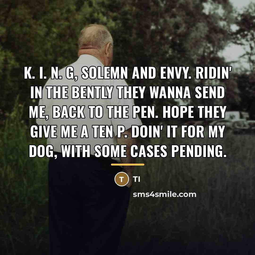 “K. I. N. G, solemn and envy. Ridin' in the…” quote by TI