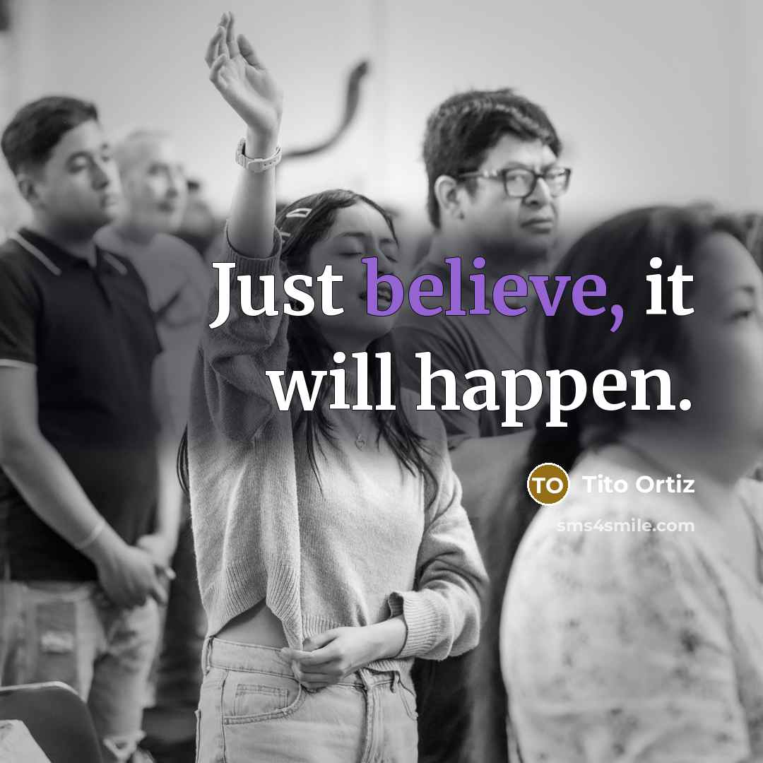 “Just believe, it will happen.…” quote by Tito Ortiz