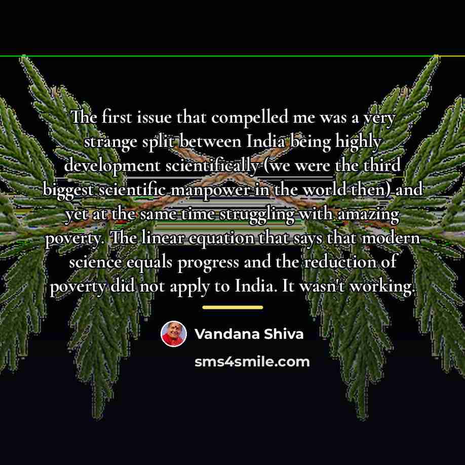 “The first issue that compelled me was a very strange…” quote by Vandana Shiva