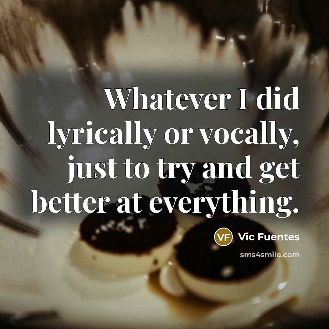 “Whatever I did lyrically or vocally, just to try and…” quote by Vic Fuentes