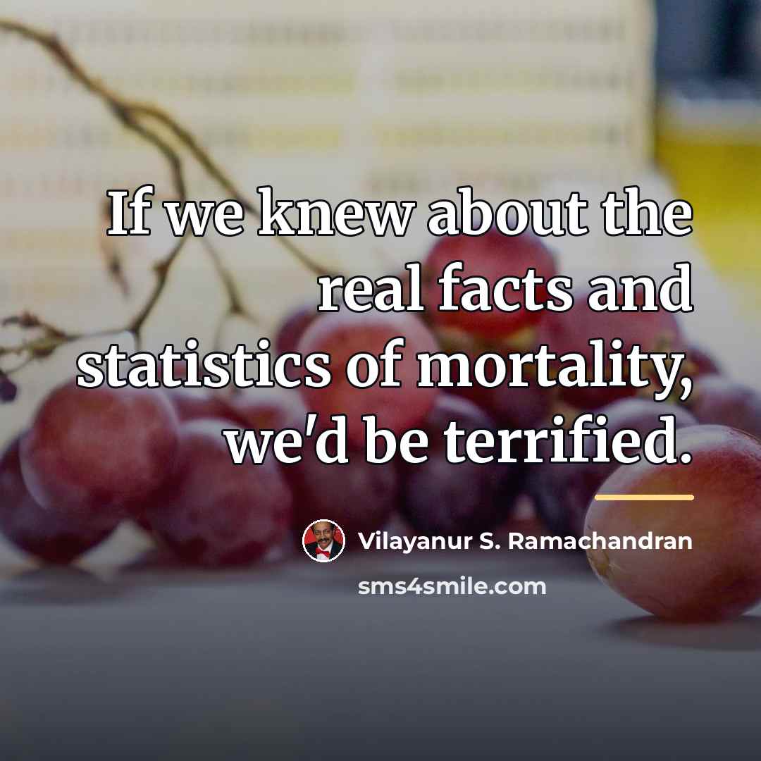 “If we knew about the real facts and statistics of…” quote by Vilayanur S. Ramachandran