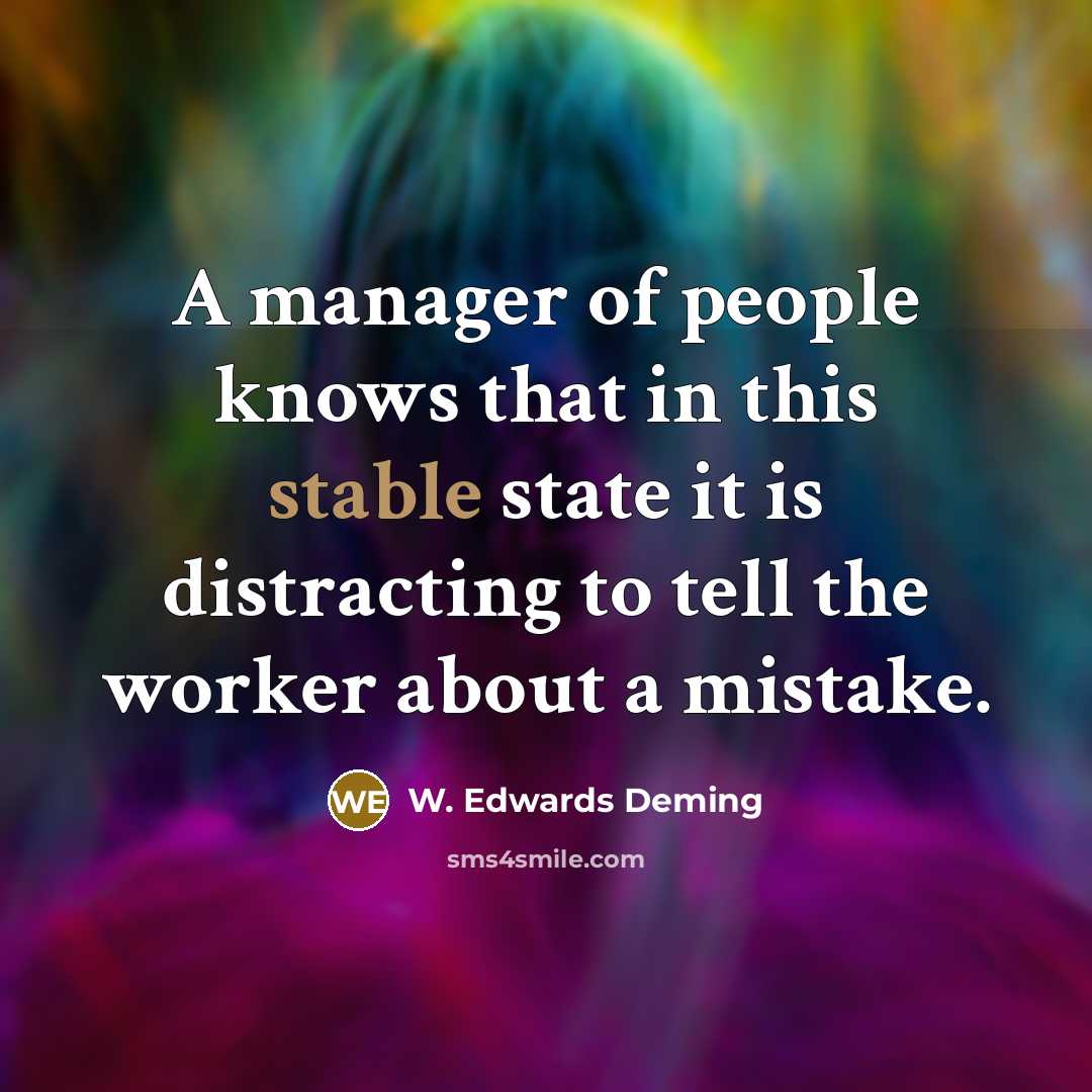 “A manager of people knows that in this stable state…” quote by W. Edwards Deming