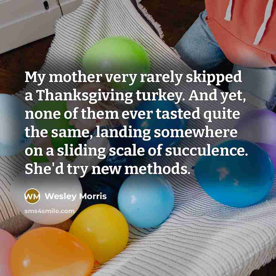 “My mother very rarely skipped a Thanksgiving turkey. And yet,…” quote by Wesley Morris