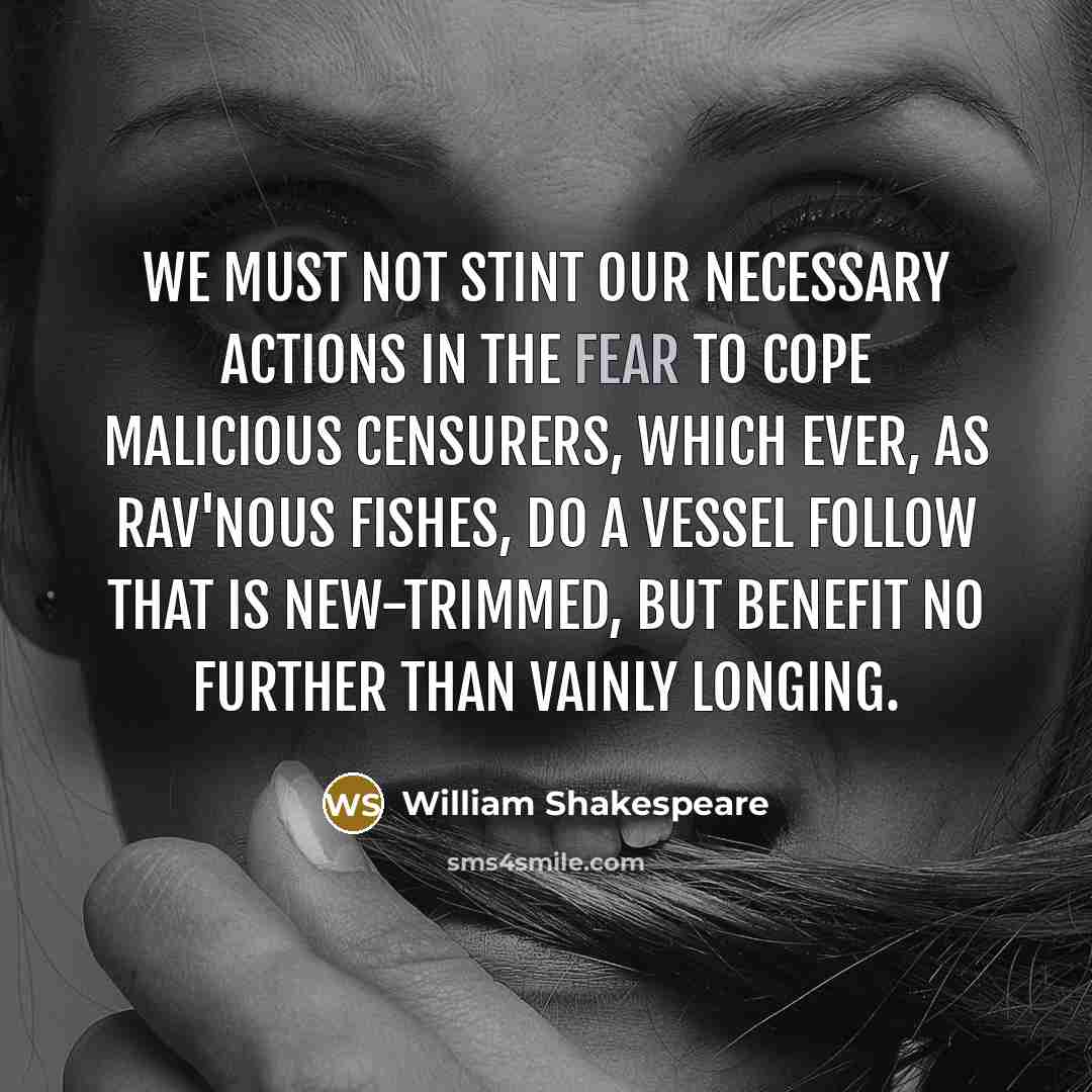 “We must not stint Our necessary actions in the fear…” quote by William Shakespeare