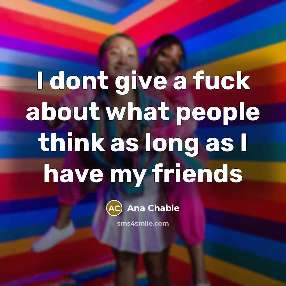 “I dont give a fuck about what people think as…” quote by Ana Chable