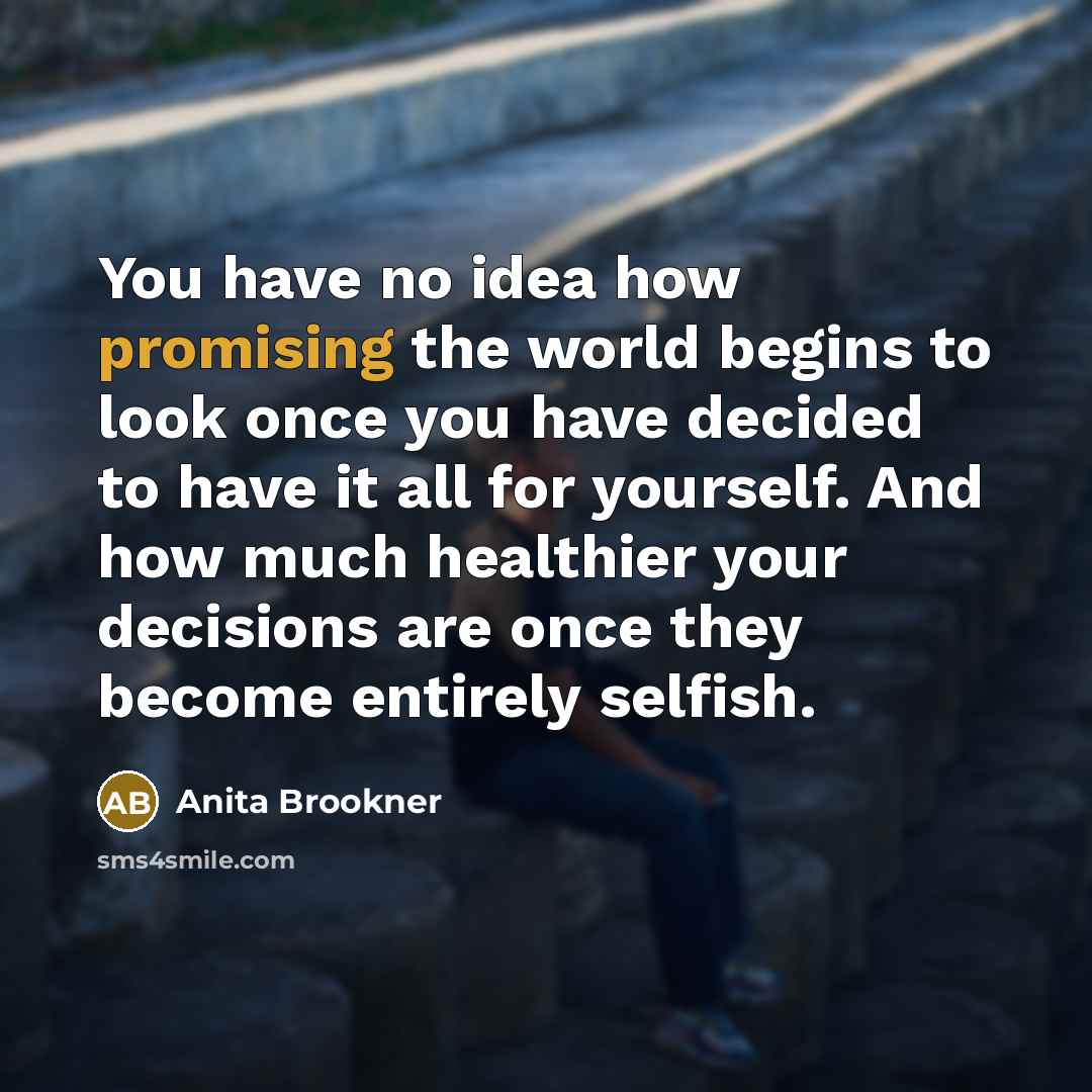 “You have no idea how promising the world begins to…” quote by Anita Brookner