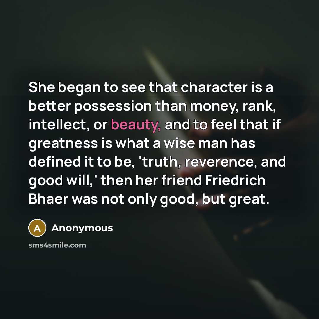“She began to see that character is a better possession…” quote by Anonymous