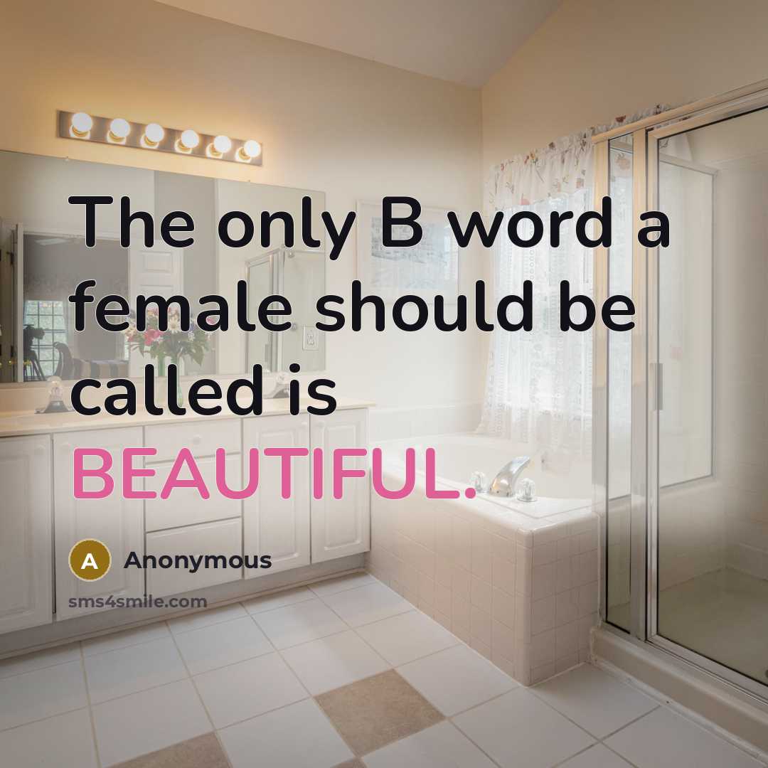 “The only B word a female should be called is…” quote by Anonymous