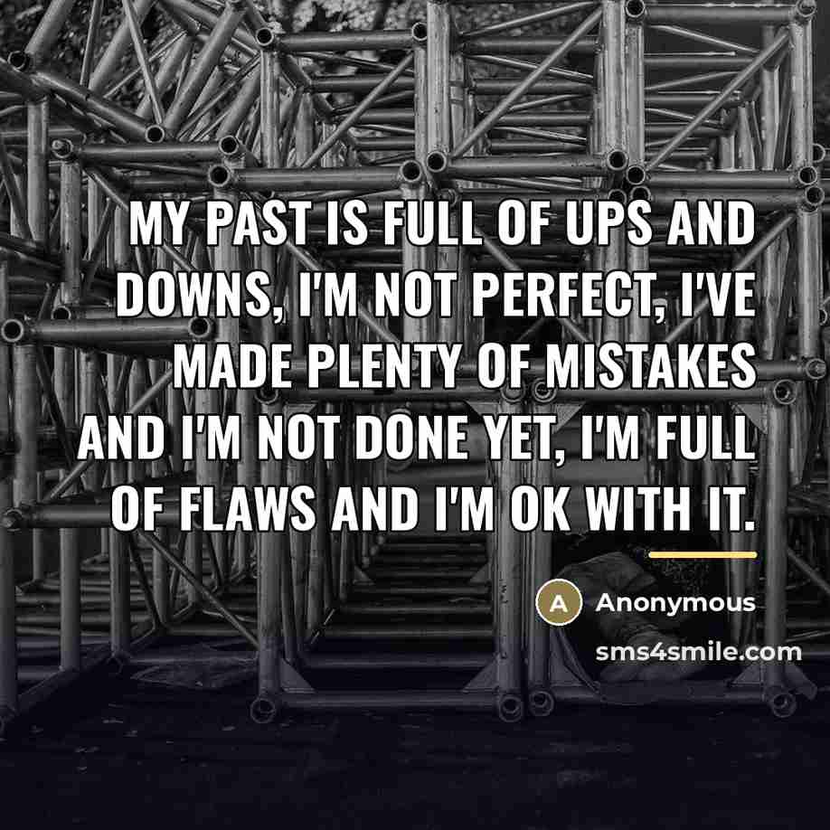 “My past is full of ups and downs, I'm not…” quote by Anonymous
