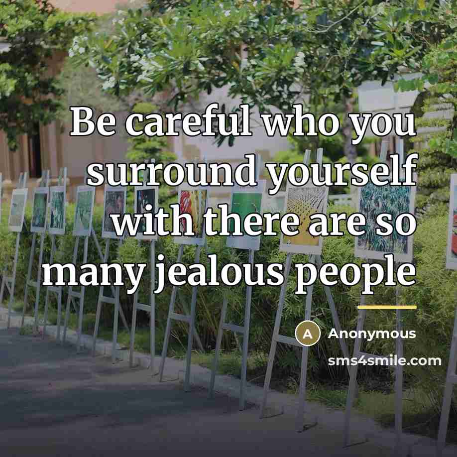 “Be careful who you surround yourself with there are so…” quote by Anonymous