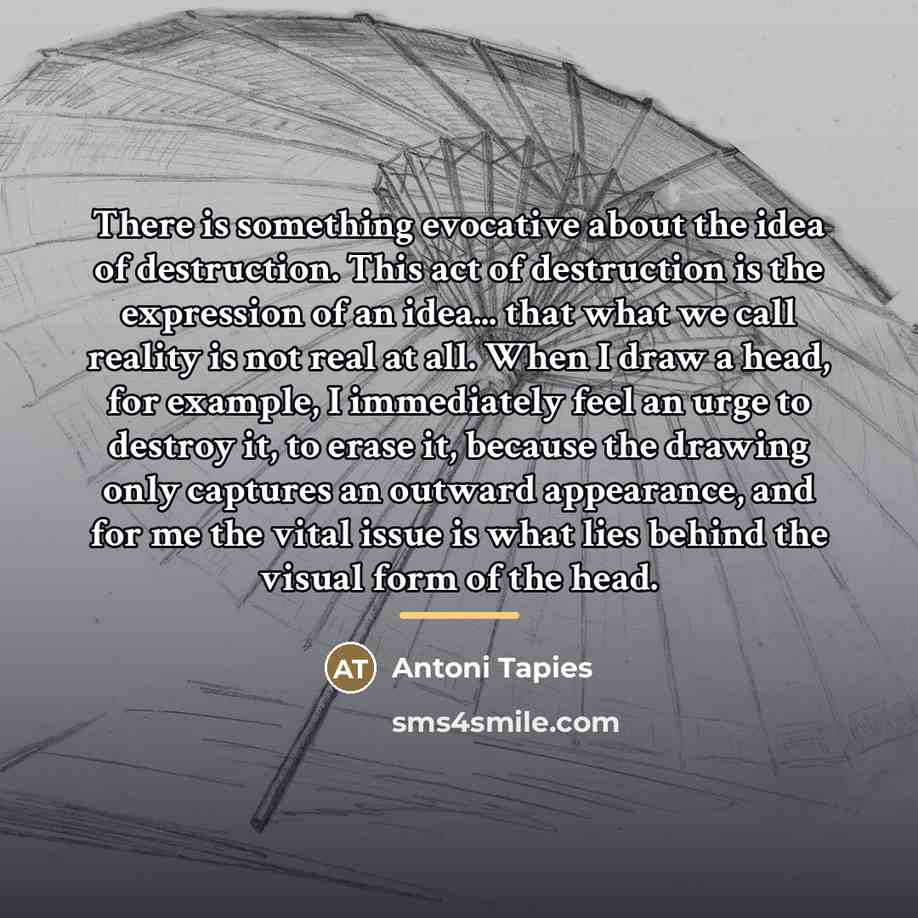 “There is something evocative about the idea of destruction. This…” quote by Antoni Tapies