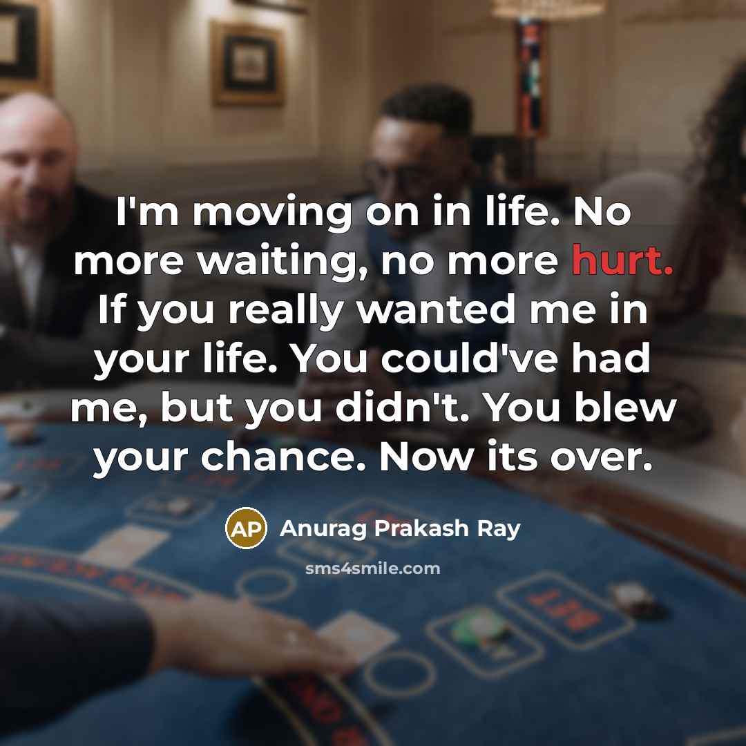 “I'm moving on in life. No more waiting, no more…” quote by Anurag Prakash Ray