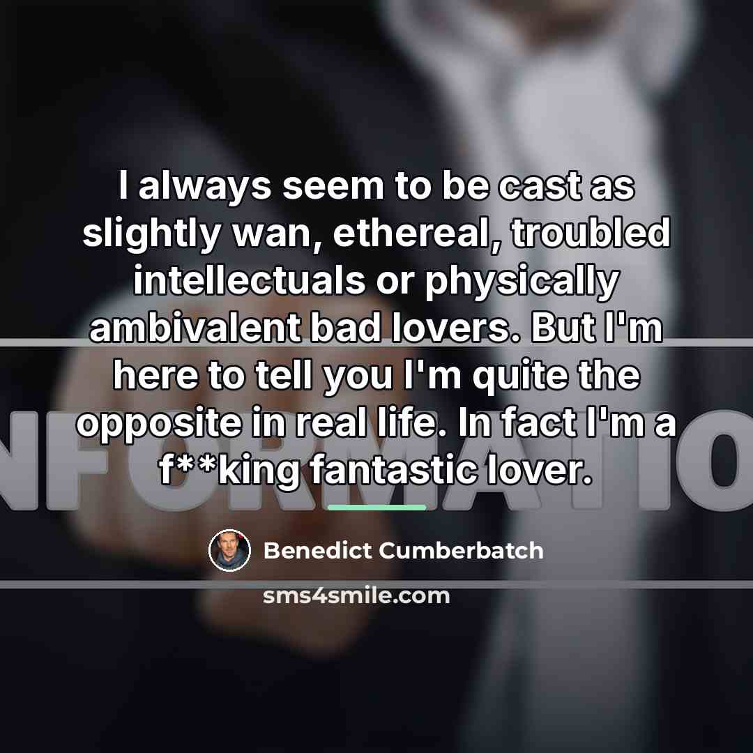 “I always seem to be cast as slightly wan, ethereal,…” quote by Benedict Cumberbatch