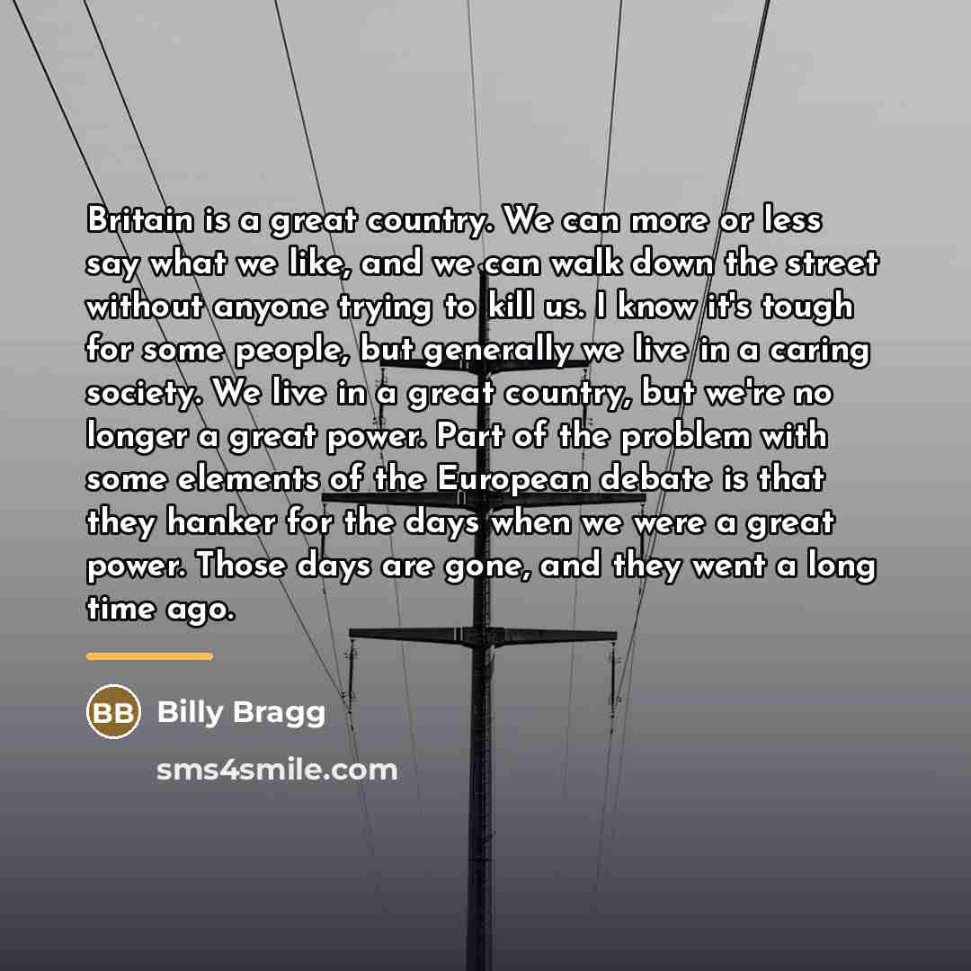 “Britain is a great country. We can more or less…” quote by Billy Bragg