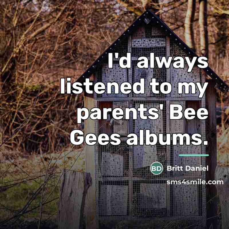 “I'd always listened to my parents' Bee Gees albums.…” quote by Britt Daniel