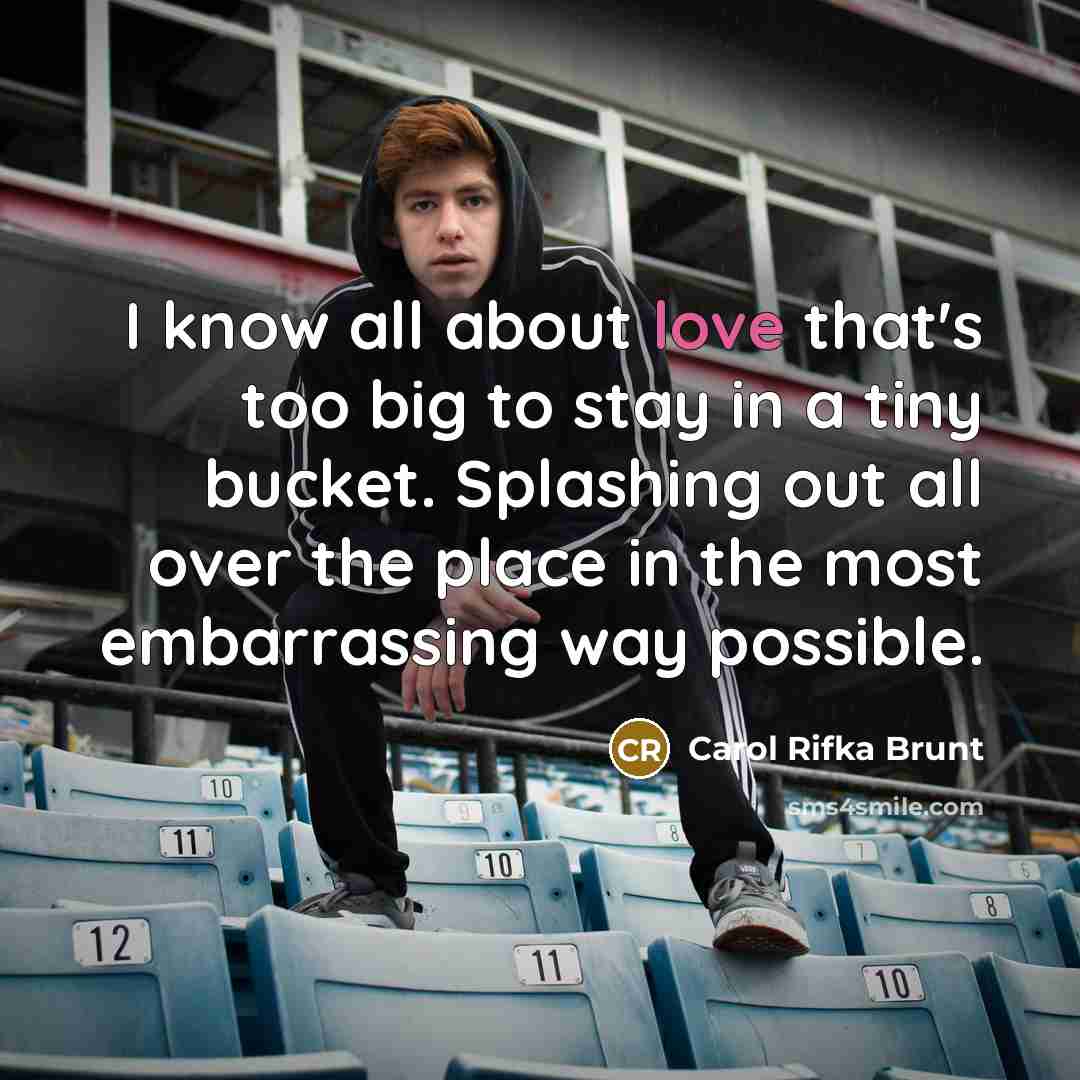 “I know all about love that's too big to stay…” quote by Carol Rifka Brunt