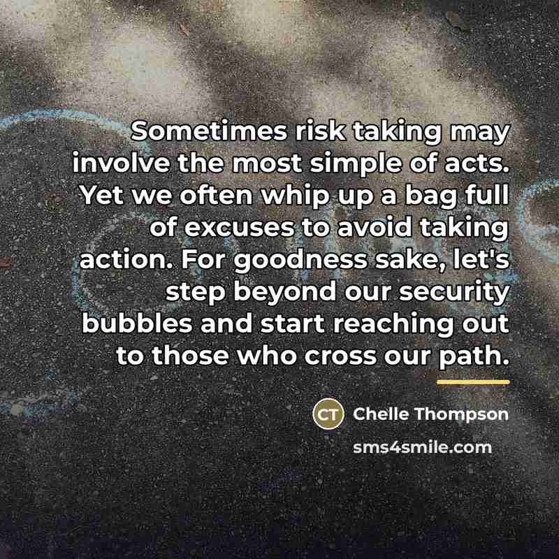 “Sometimes risk taking may involve the most simple of acts.…” quote by Chelle Thompson