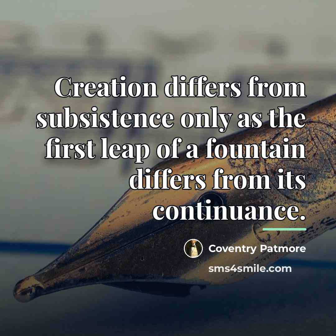 “Creation differs from subsistence only as the first leap of…” quote by Coventry Patmore