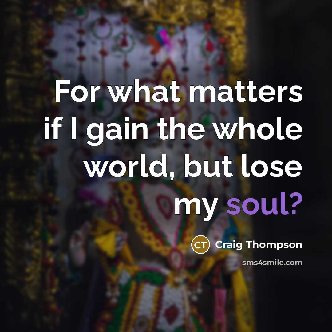 “For what matters if I gain the whole world, but…” quote by Craig Thompson