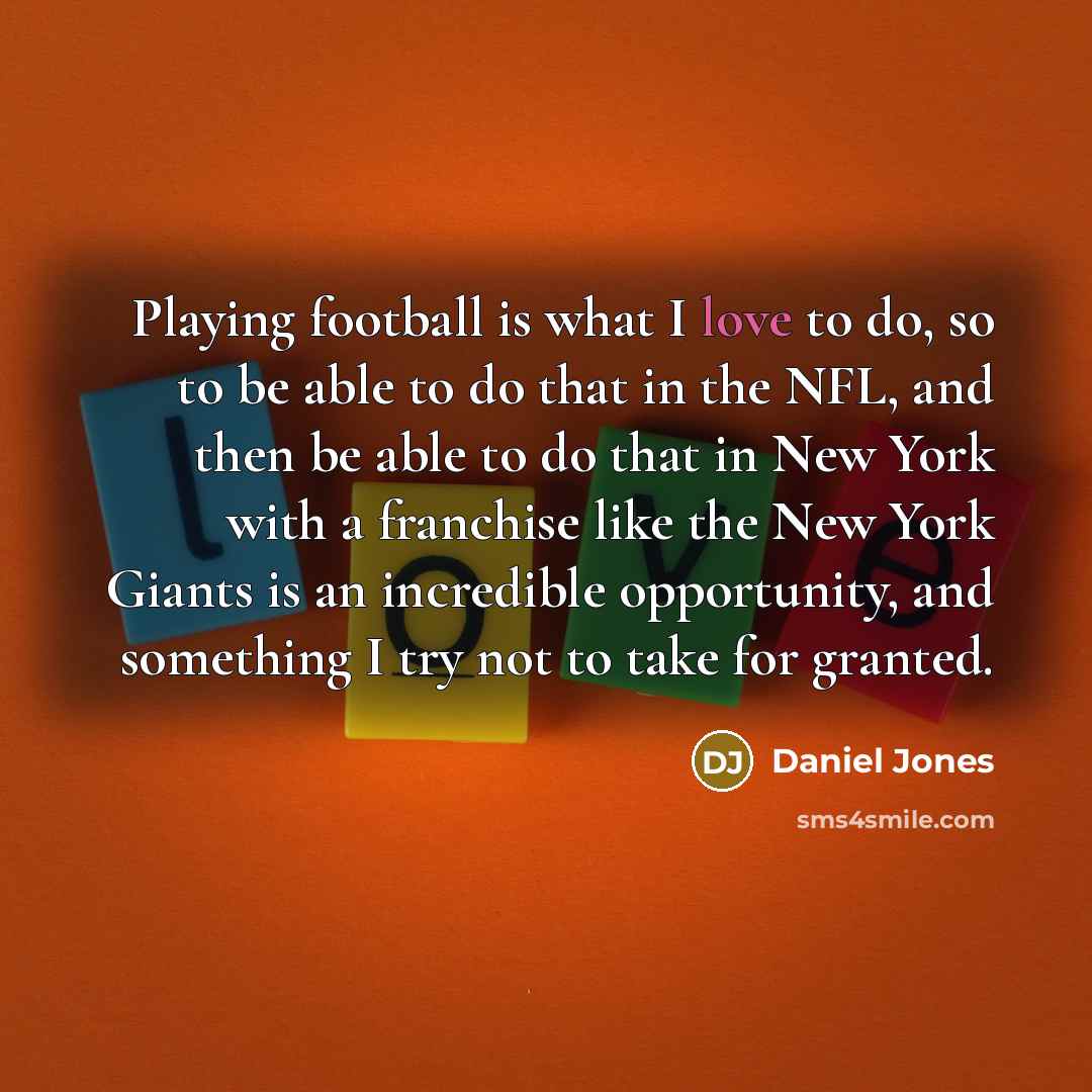 “Playing football is what I love to do, so to…” quote by Daniel Jones