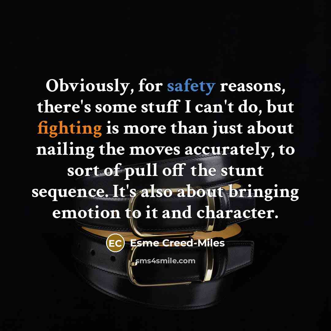 “Obviously, for safety reasons, there's some stuff I can't do,…” quote by Esme Creed-Miles