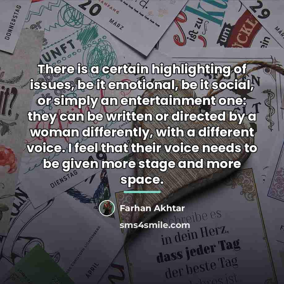 “There is a certain highlighting of issues, be it emotional,…” quote by Farhan Akhtar