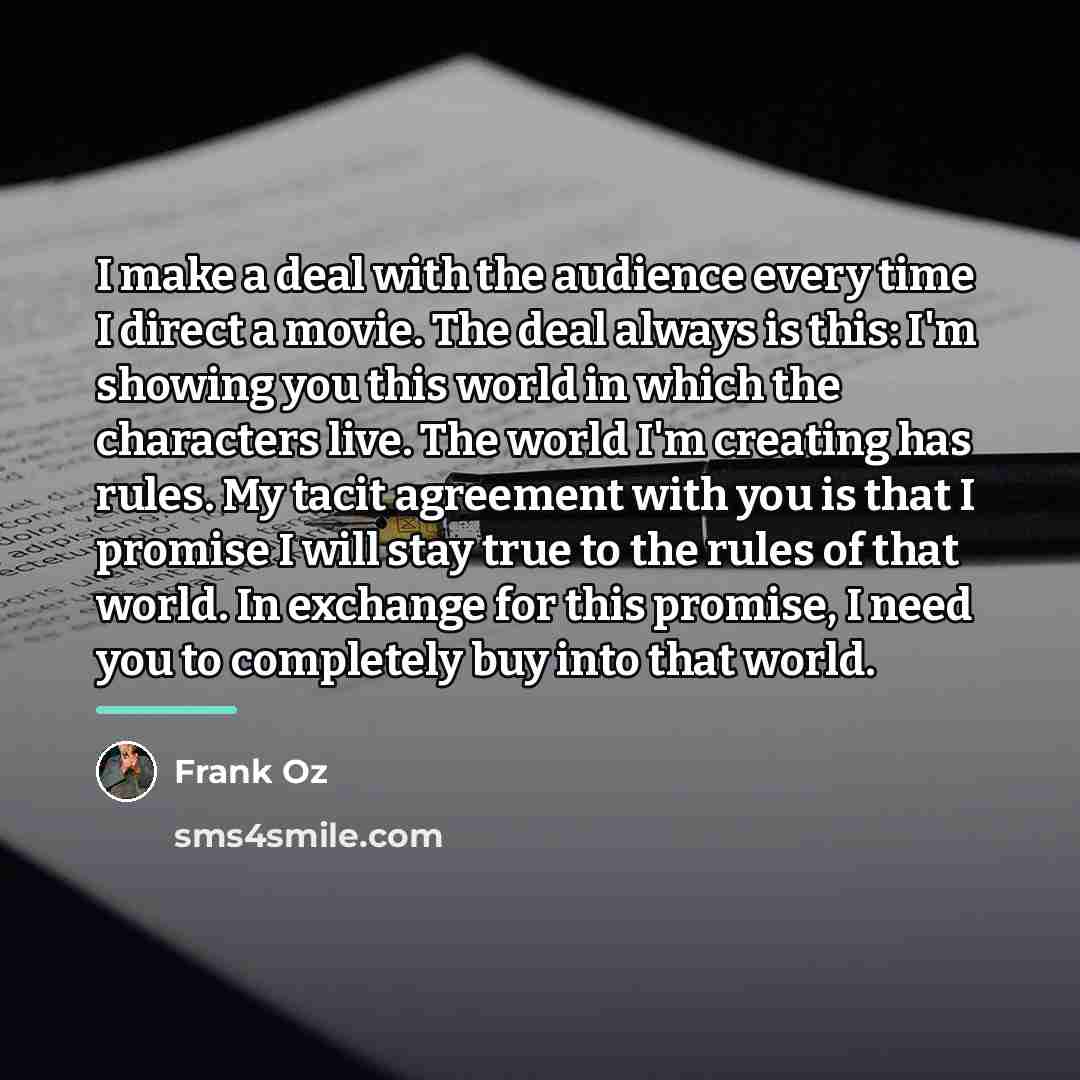 “I make a deal with the audience every time I…” quote by Frank Oz