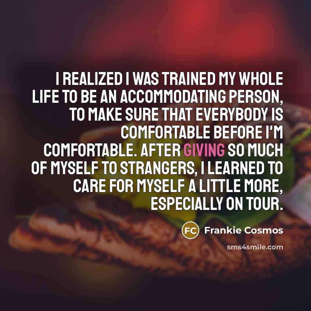 “I realized I was trained my whole life to be…” quote by Frankie Cosmos