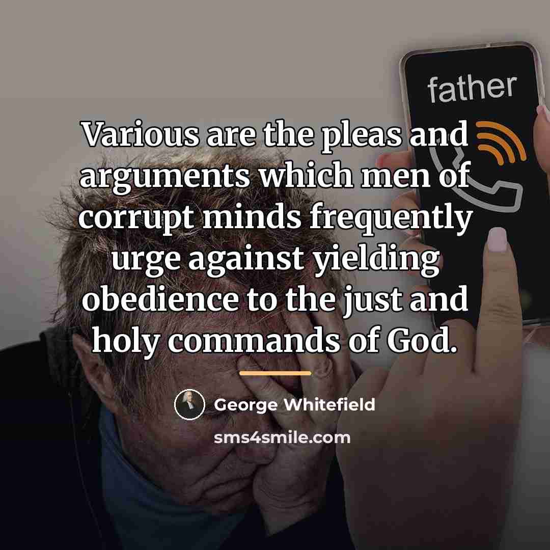“Various are the pleas and arguments which men of corrupt…” quote by George Whitefield