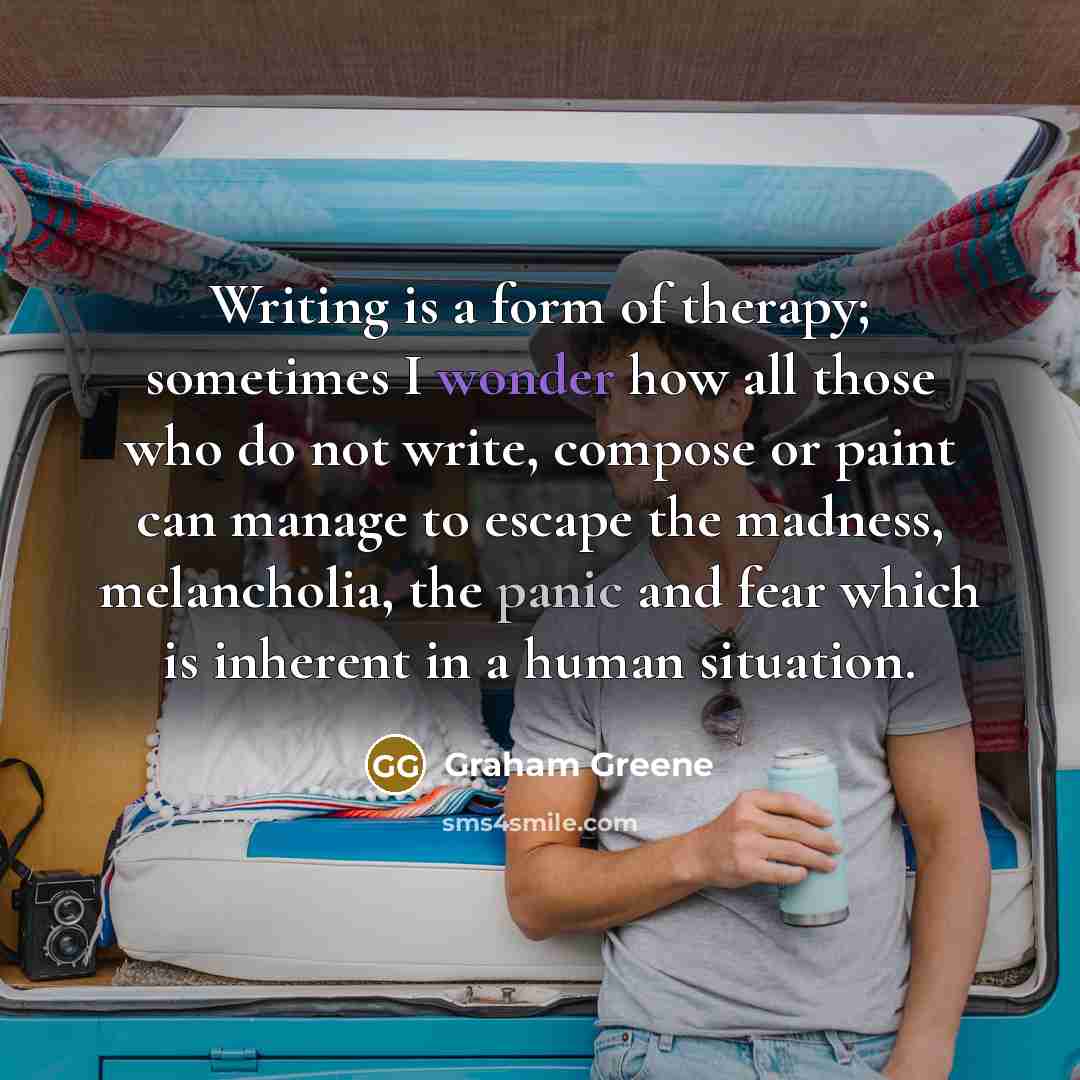 “Writing is a form of therapy; sometimes I wonder how…” quote by Graham Greene