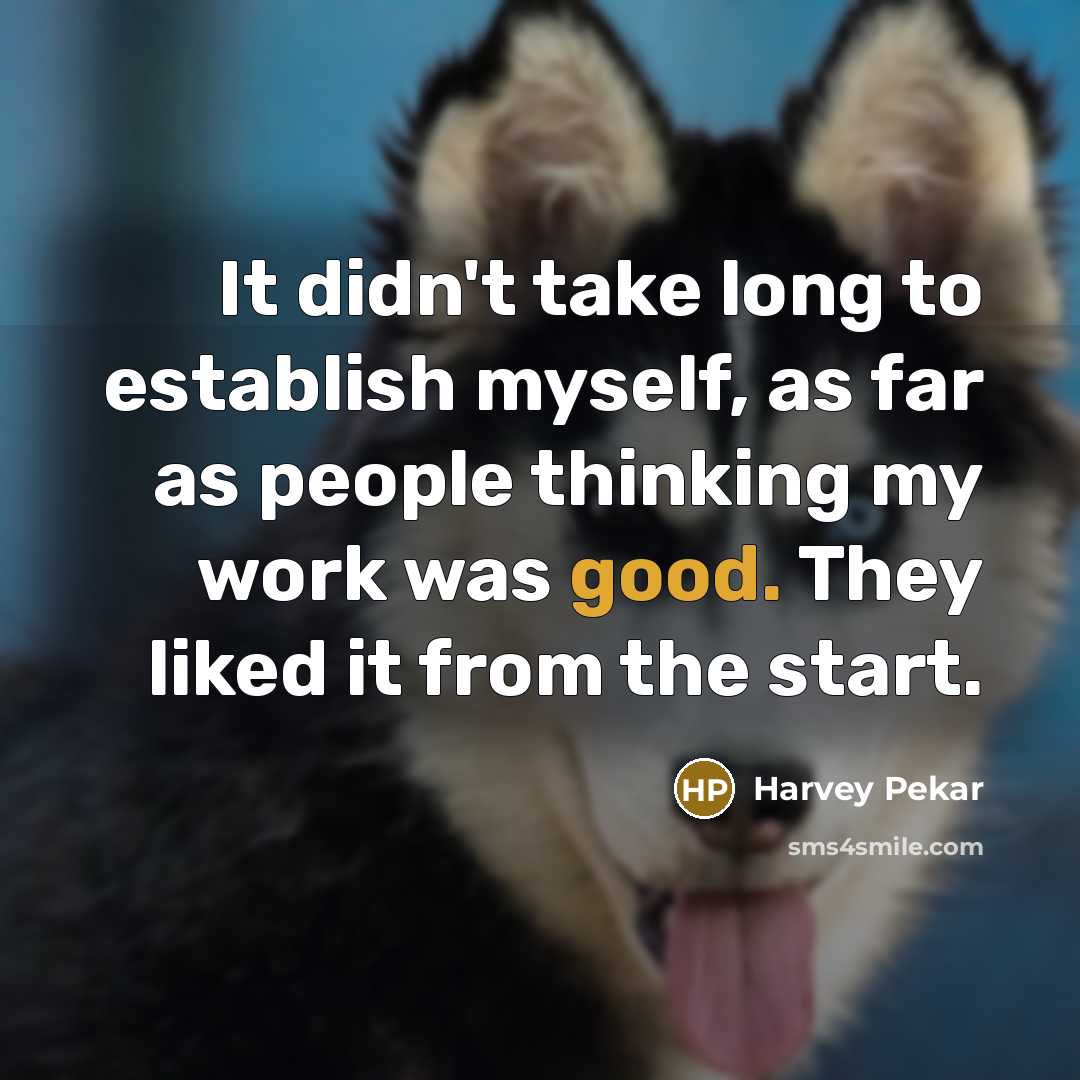 “It didn't take long to establish myself, as far as…” quote by Harvey Pekar