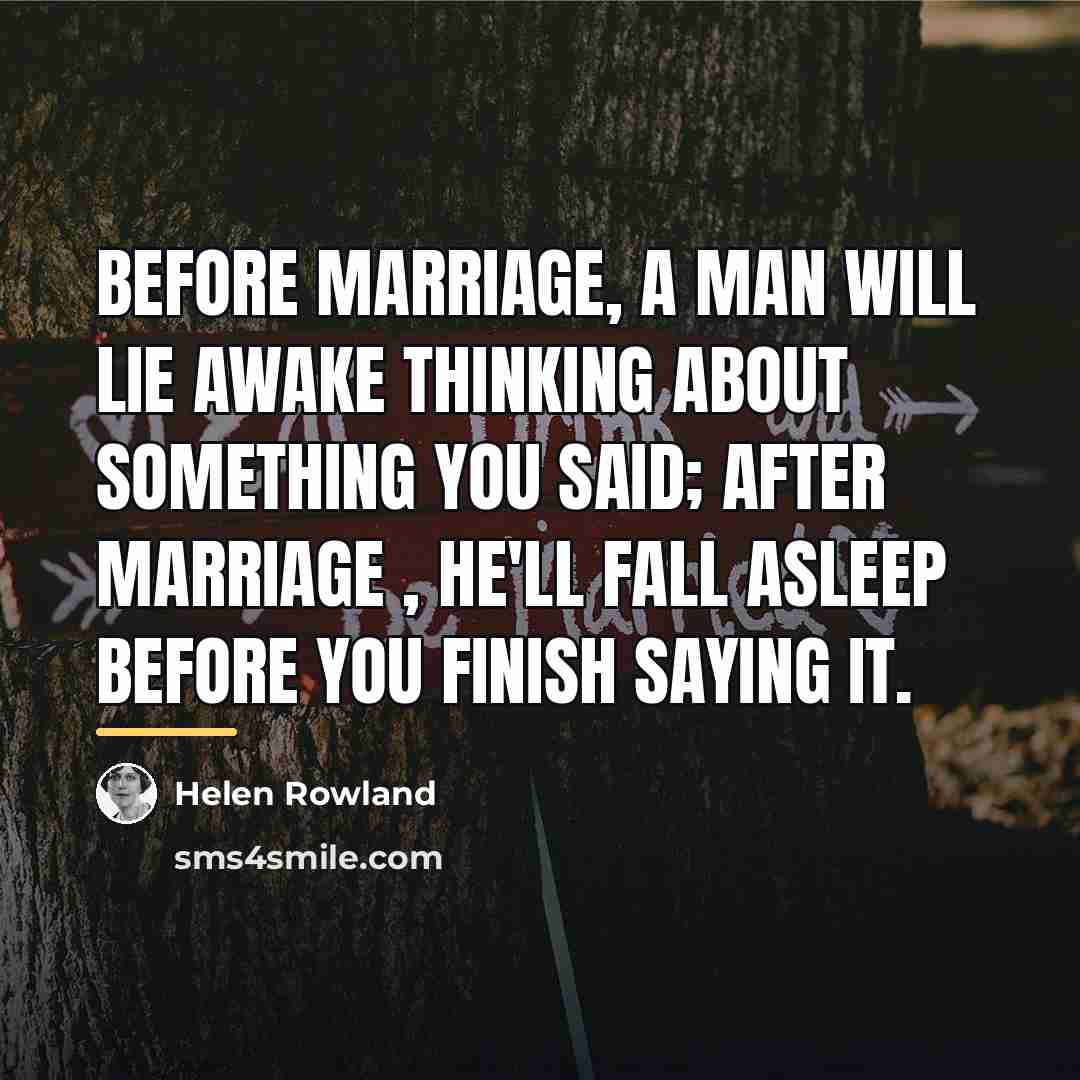 “Before marriage, a man will lie awake thinking about something…” quote by Helen Rowland