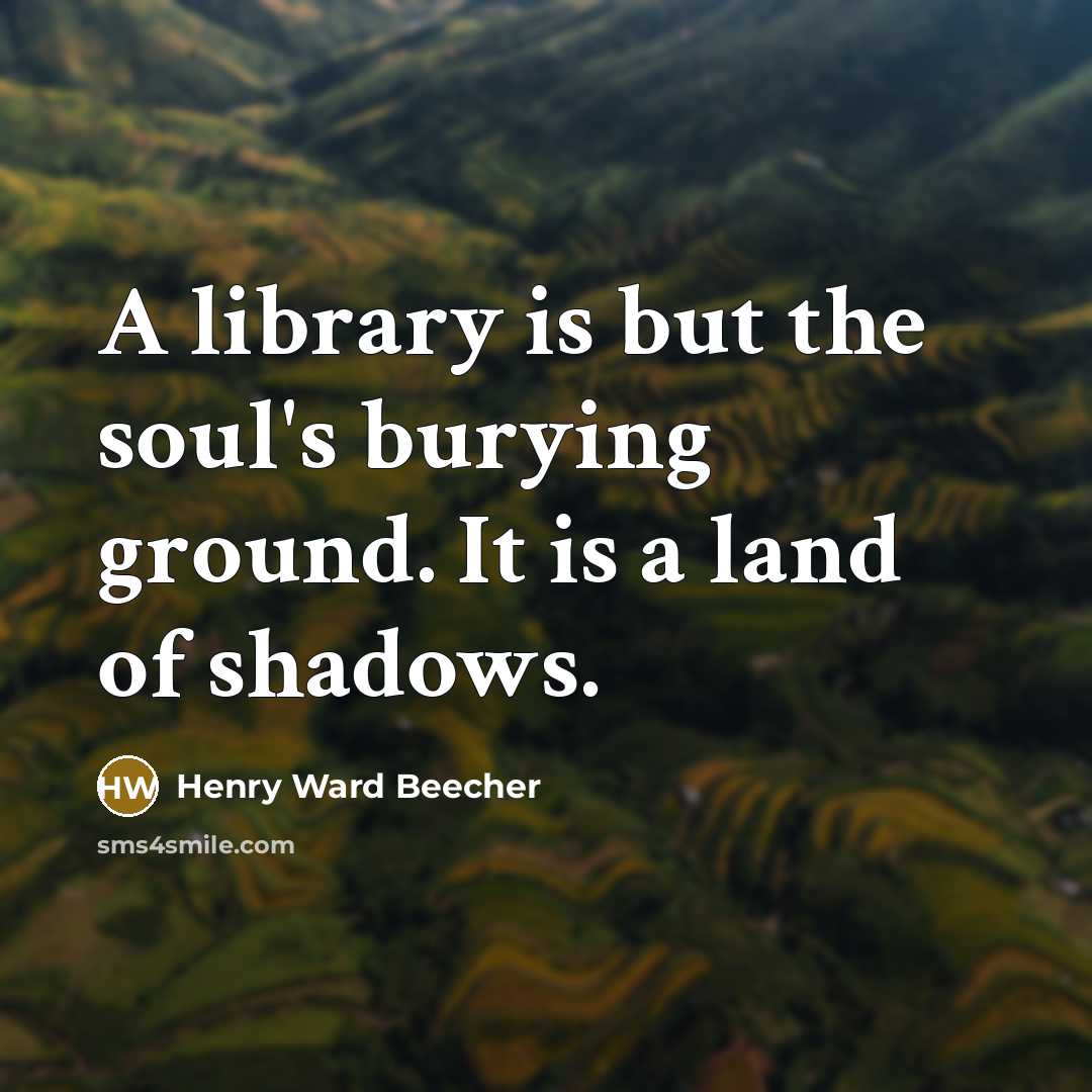 “A library is but the soul's burying ground. It is…” quote by Henry Ward Beecher