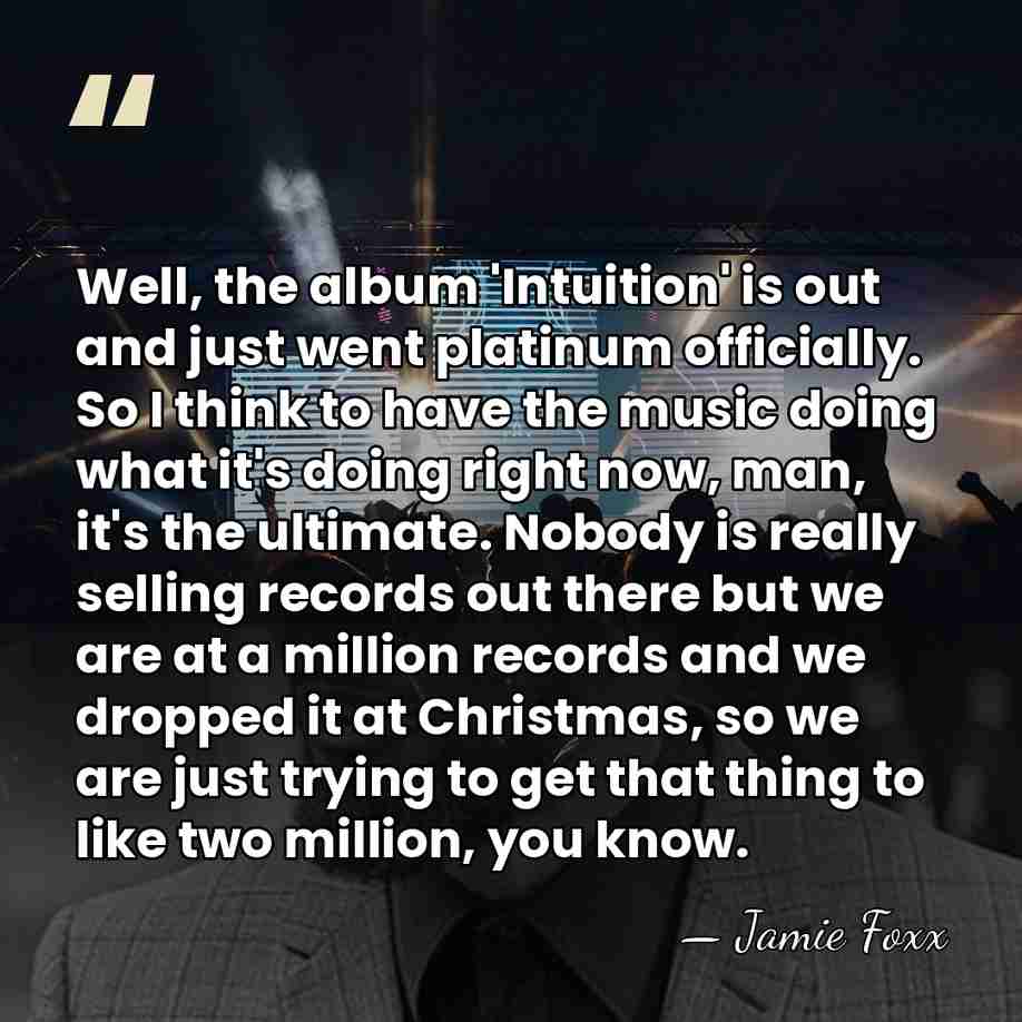 Well, the album 'Intuition' is out and just went platinum officially. So&hellip; - Jamie Foxx