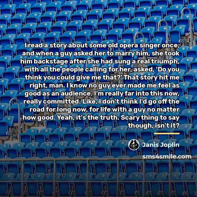 “I read a story about some old opera singer once,…” quote by Janis Joplin