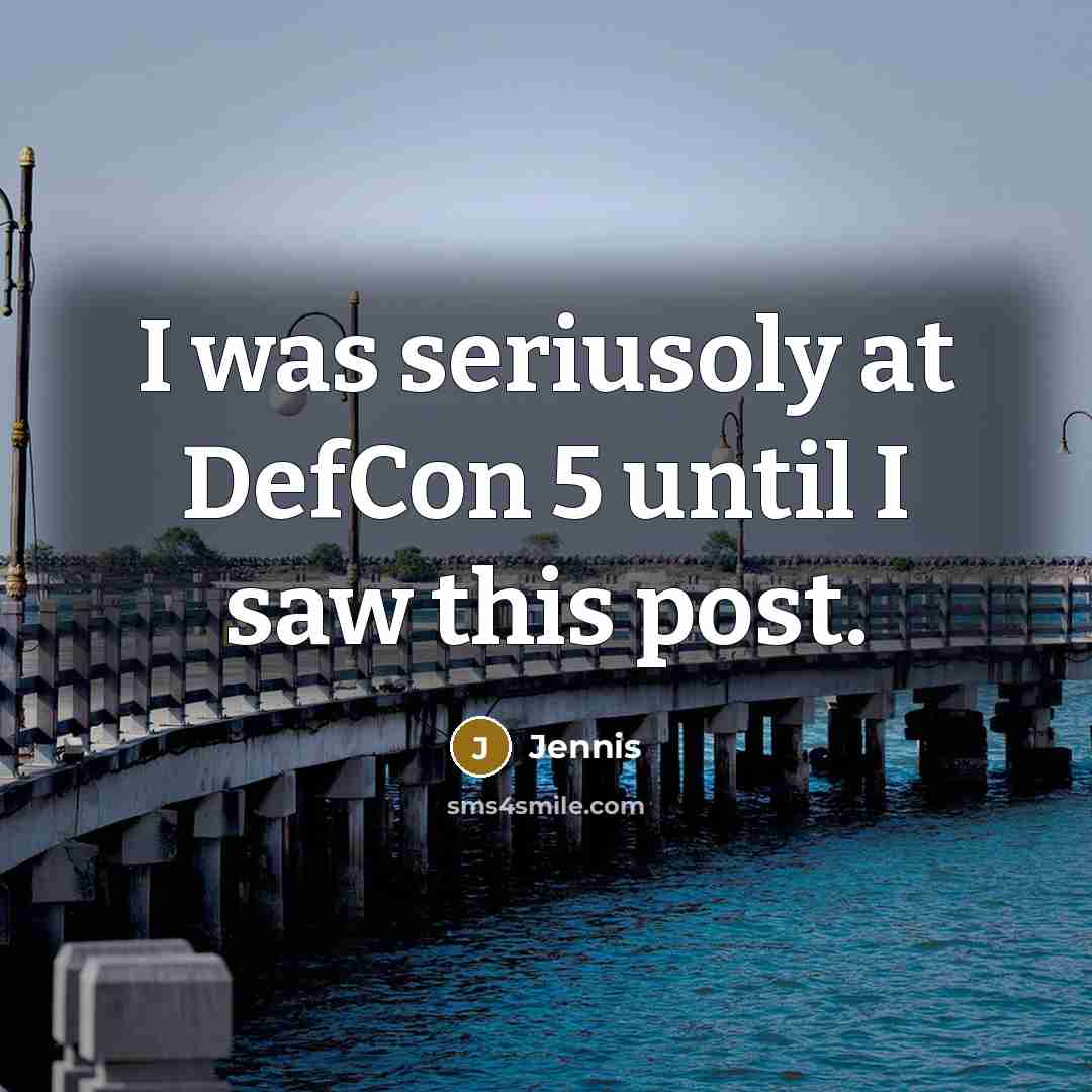 “I was seriusoly at DefCon 5 until I saw this post.” quote by Jennis