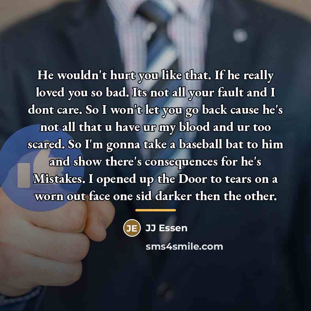 “He wouldn't hurt you like that. If he really loved…” quote by JJ Essen
