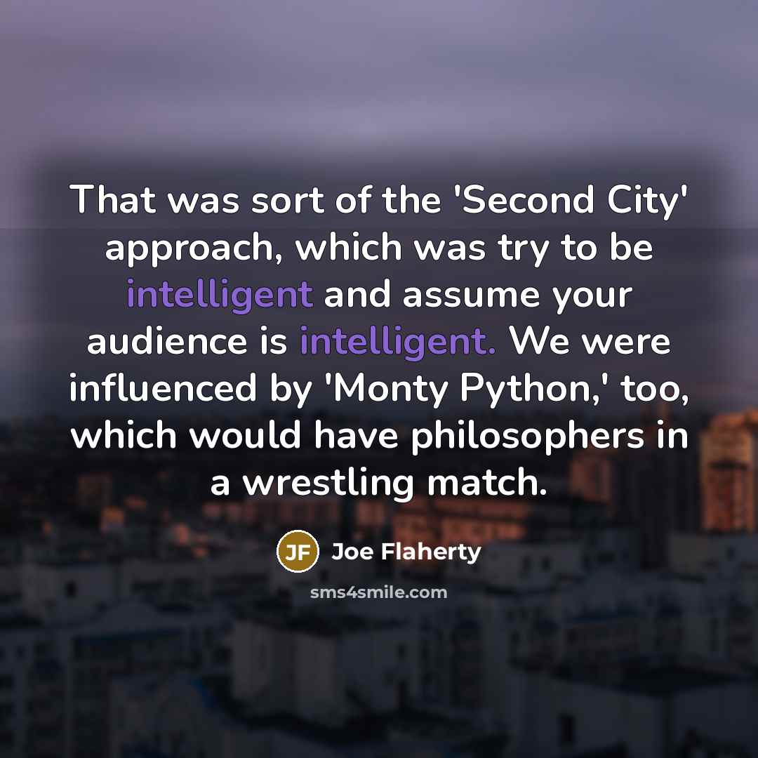 “That was sort of the 'Second City' approach, which was…” quote by Joe Flaherty